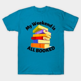 My Weekend is All Booked T-Shirt